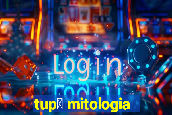 tup茫 mitologia