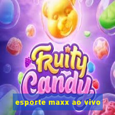 esporte maxx ao vivo