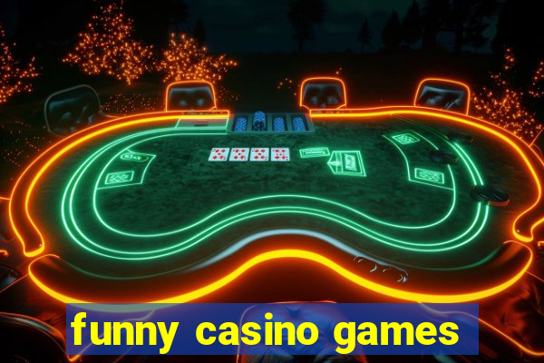 funny casino games