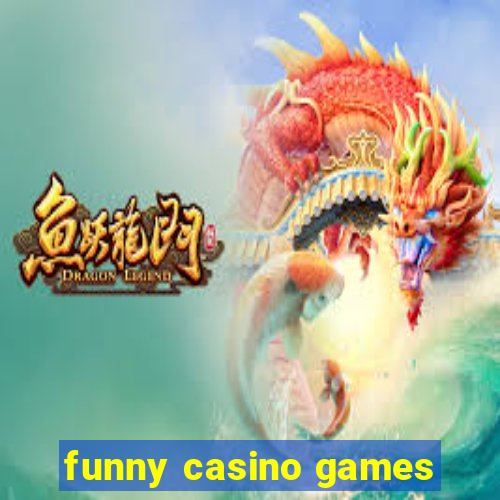 funny casino games