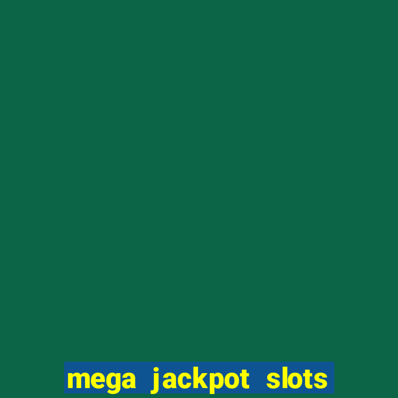 mega jackpot slots win real money