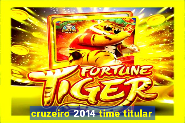 cruzeiro 2014 time titular