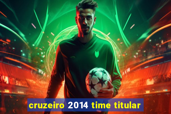 cruzeiro 2014 time titular