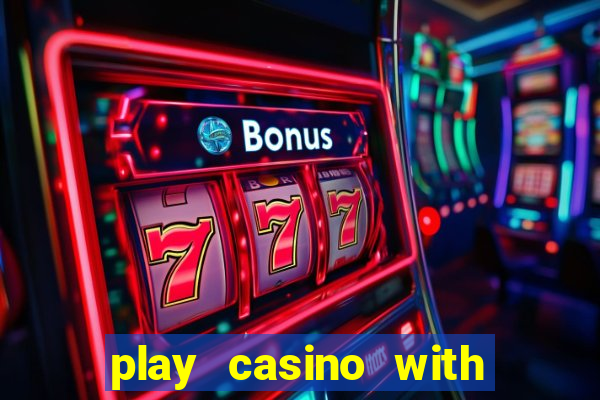 play casino with real money