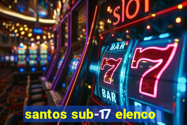 santos sub-17 elenco