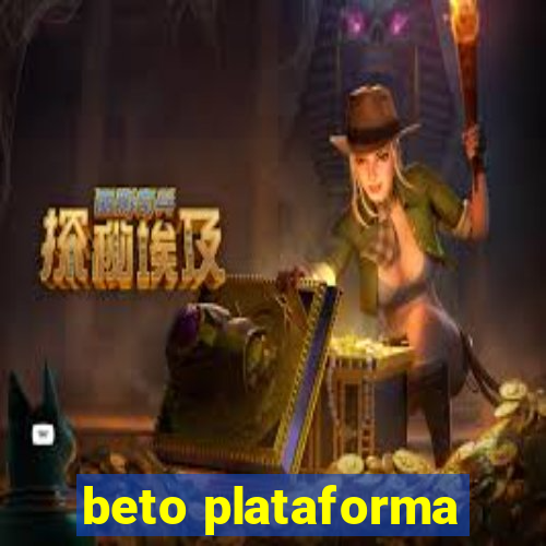 beto plataforma