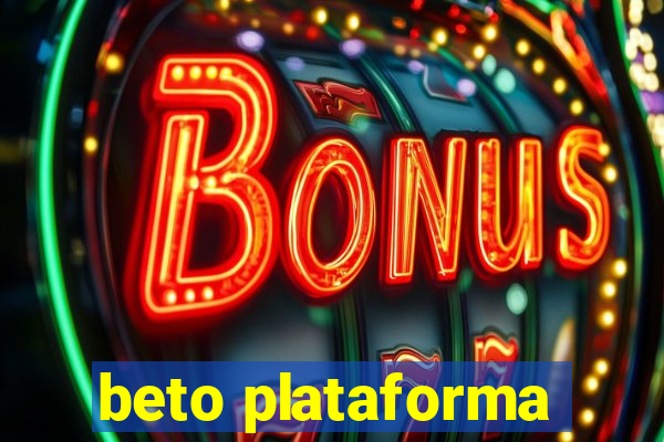 beto plataforma