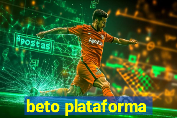 beto plataforma