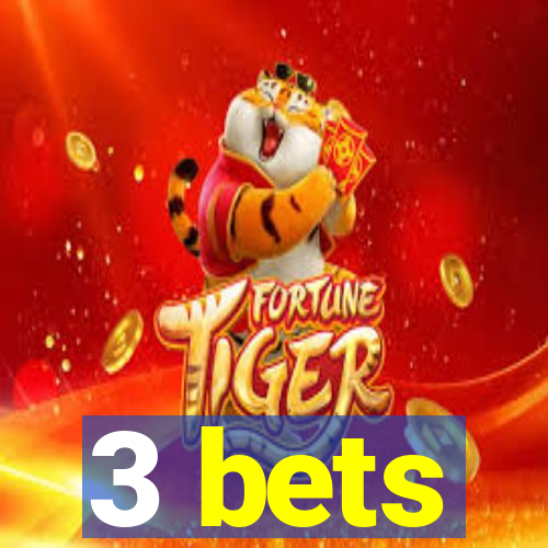 3 bets