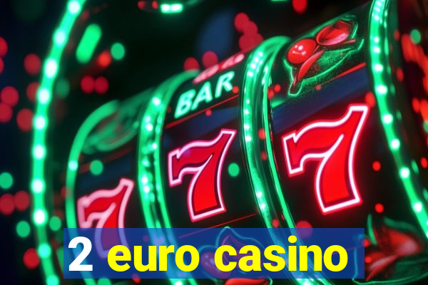 2 euro casino