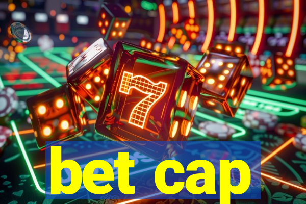 bet cap