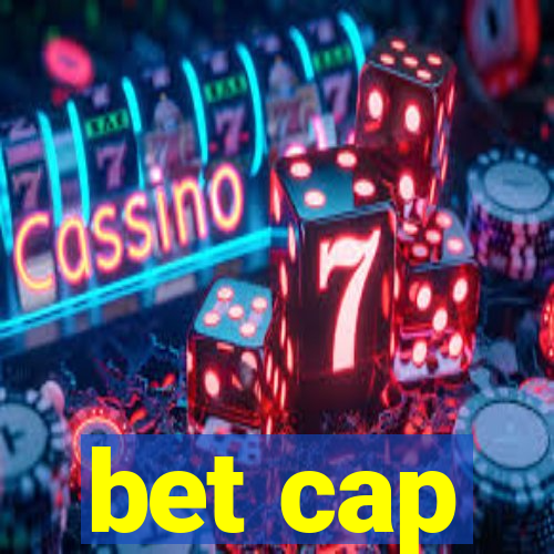 bet cap