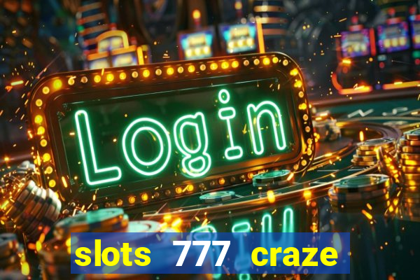 slots 777 craze big win