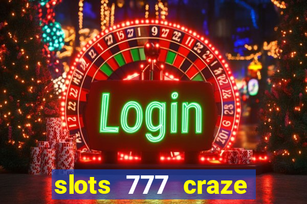 slots 777 craze big win