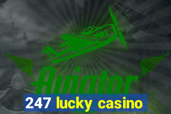 247 lucky casino