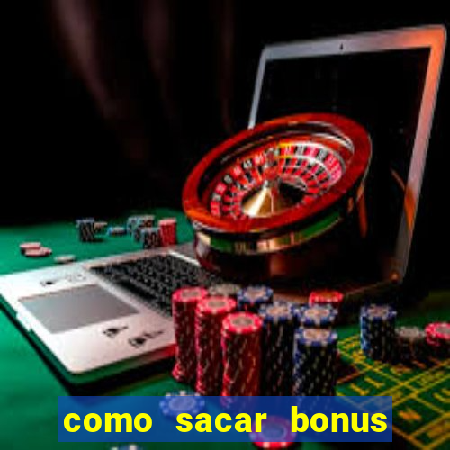 como sacar bonus no vai de bet