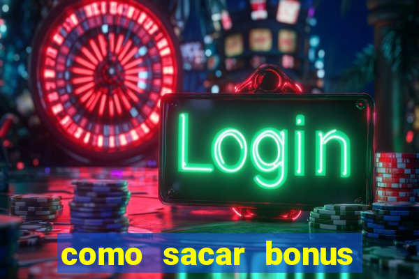 como sacar bonus no vai de bet