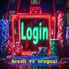 brasil vs uruguai ao vivo multicanais