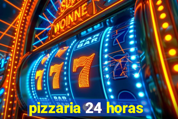 pizzaria 24 horas