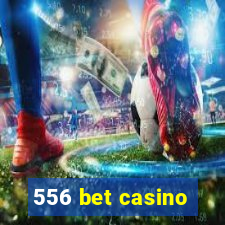 556 bet casino