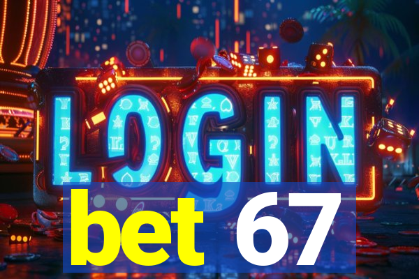 bet 67