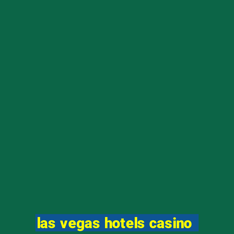 las vegas hotels casino