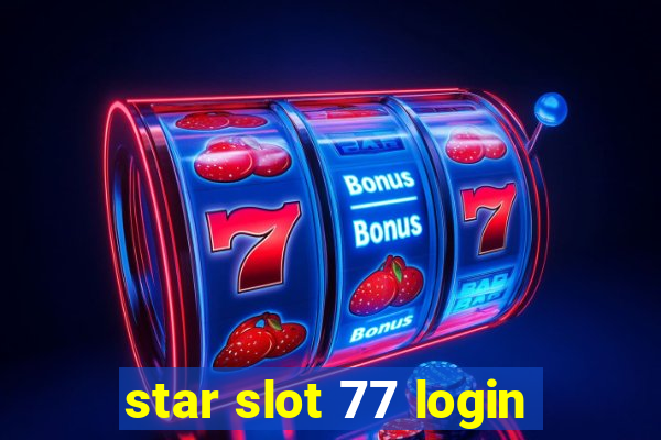 star slot 77 login