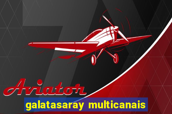 galatasaray multicanais