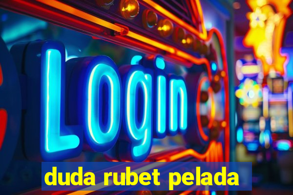 duda rubet pelada