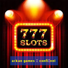 arkan games 茅 confi谩vel