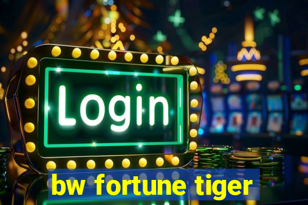 bw fortune tiger