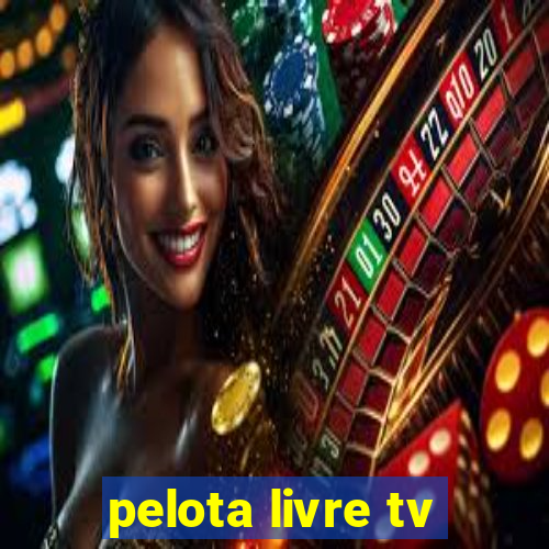 pelota livre tv