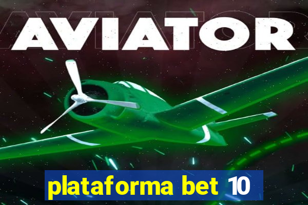 plataforma bet 10