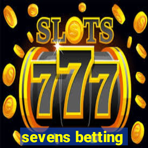 sevens betting