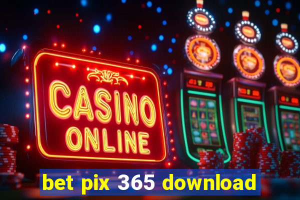 bet pix 365 download