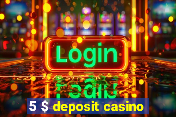 5 $ deposit casino