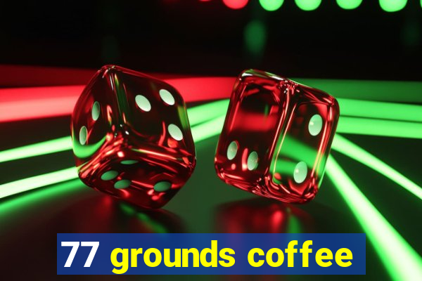 77 grounds coffee