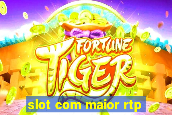 slot com maior rtp