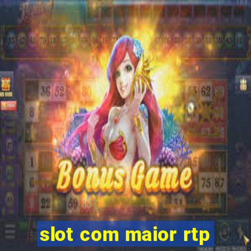 slot com maior rtp