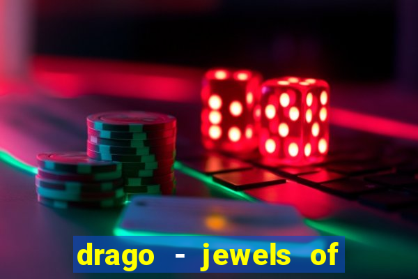 drago - jewels of fortune slot