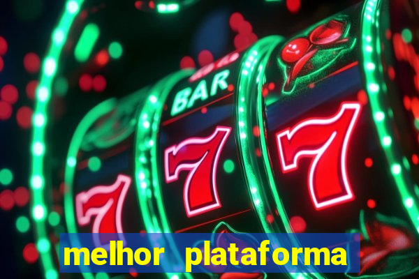 melhor plataforma jogo do tigrinho