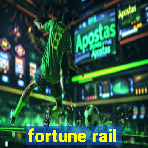 fortune rail