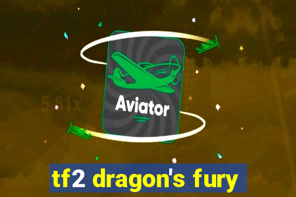 tf2 dragon's fury