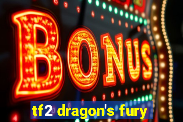 tf2 dragon's fury