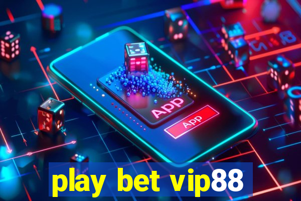 play bet vip88