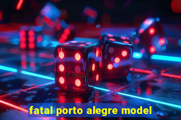 fatal porto alegre model