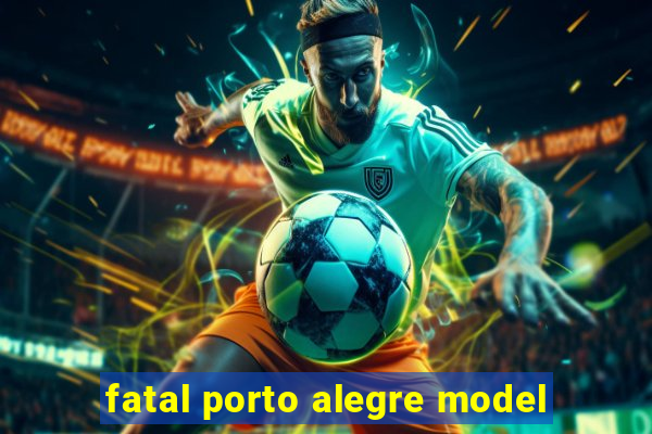 fatal porto alegre model