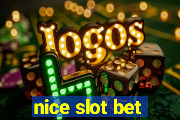 nice slot bet