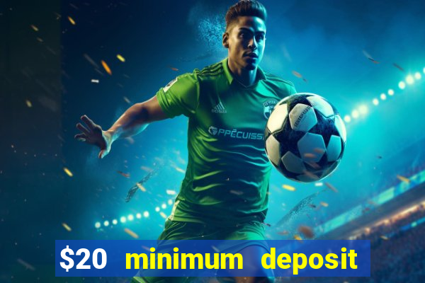 $20 minimum deposit casino canada