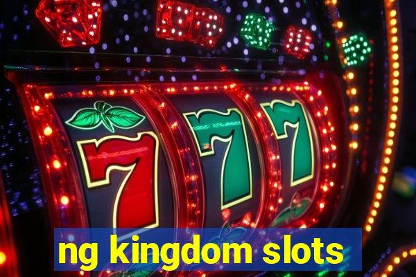 ng kingdom slots